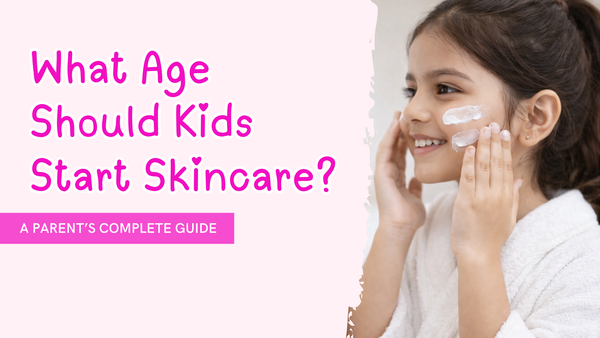 What Age Should Kids Start Skincare? A Parent’s Complete Guide